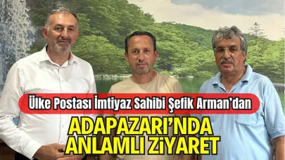 Ülke Postası İmtiyaz Sahibi Şefik Arman’dan Adapazarı’nda Anlamlı Ziyaret