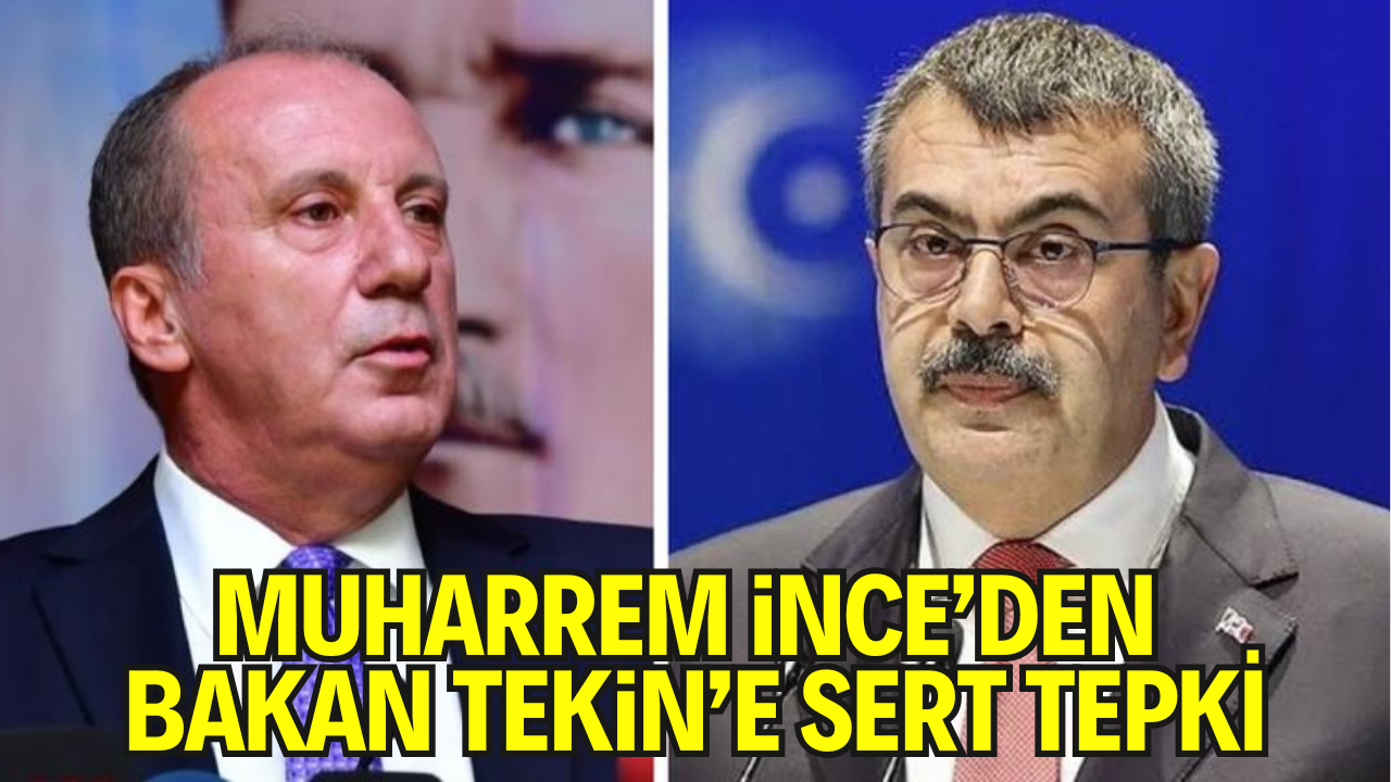 Muharrem İnce’den Bakan Yusuf Tekin’e Sert Tepki: “Bu Cumhuriyet Sayesinde Bakan Oldun, Nankörlük Etme!”