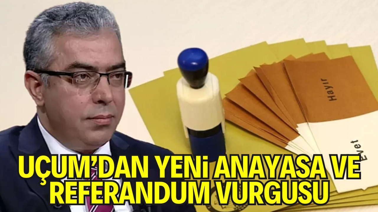 Mehmet Uçum: “Referandumsuz Yeni Anayasa Olmaz”