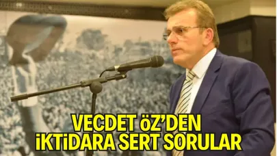 Vecdet Öz’den İktidara Sert Sorular: “Bir Gecede Hesap Döner”