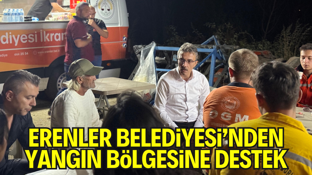 Erenler Belediyesi’nden Yangın Bölgesine Tüm İmkanlar ile Destek