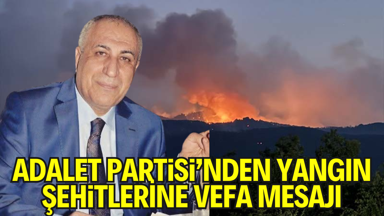 Adalet Partisi’nden Yangın Şehitlerine Vefa Mesajı: “Bu Acı, Milletimizin Yüreğine Düşen Ateştir”