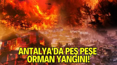 Antalya'da Peş Peşe Orman Yangını!