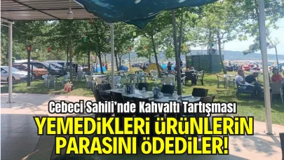 Cebeci Sahili’nde Kahvaltı Tartışması: Yemedikleri Ürünlerin Parasını Ödediler!