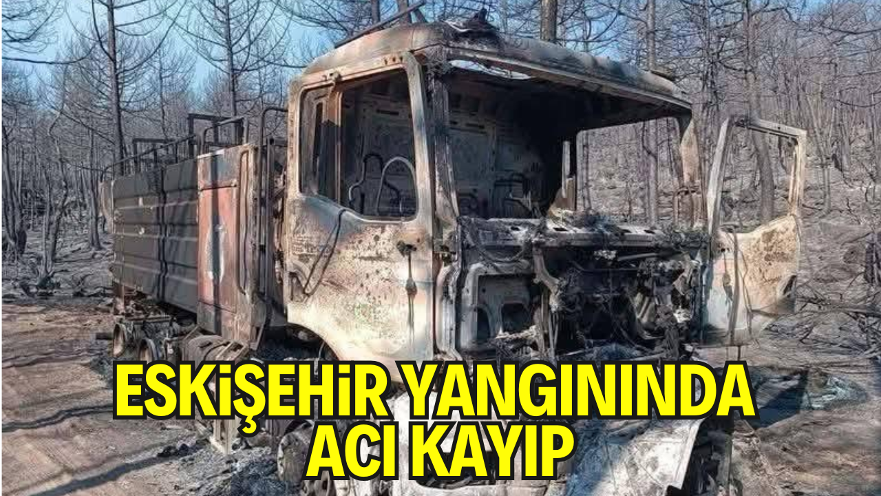 Eskişehir Yangınında Acı Kayıp: Kahramanlar Şehit Oldu, Araçlar Küle Döndü