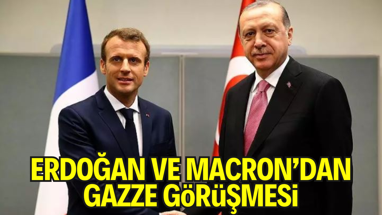 Erdoğan ile Macron Görüştü: Gazze ve Filistin Gündemde