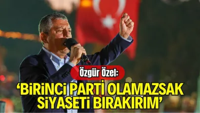 Özel’den Net Mesaj: “Seçimde Birinci Olamazsak Siyaseti Bırakırım”