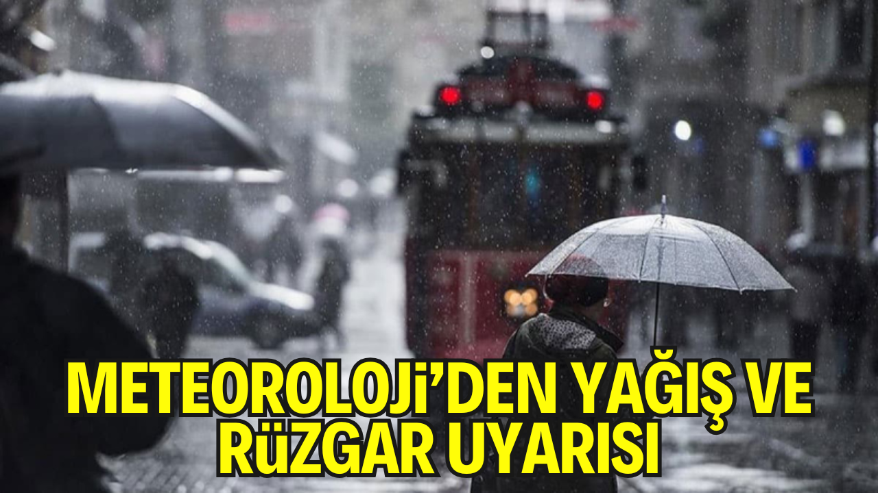 Meteoroloji’den Yağış, Rüzgar ve Toz Taşınımı Uyarısı