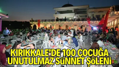 Kırıkkale’de 100 Çocuğa Unutulmaz Sünnet Şöleni