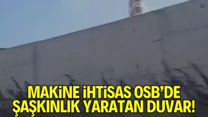 Makine İhtisas OSB’de Şaşkınlık Yaratan Duvar!