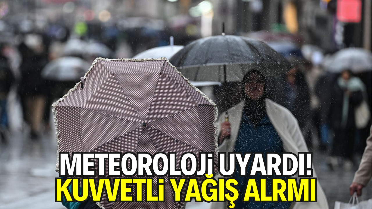 Meteoroloji’den Uyarı! Kuvvetli Sağanak Etkili Olacak
