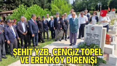 Şehit Yzb. Cengiz Topel ve Erenköy Direnişi