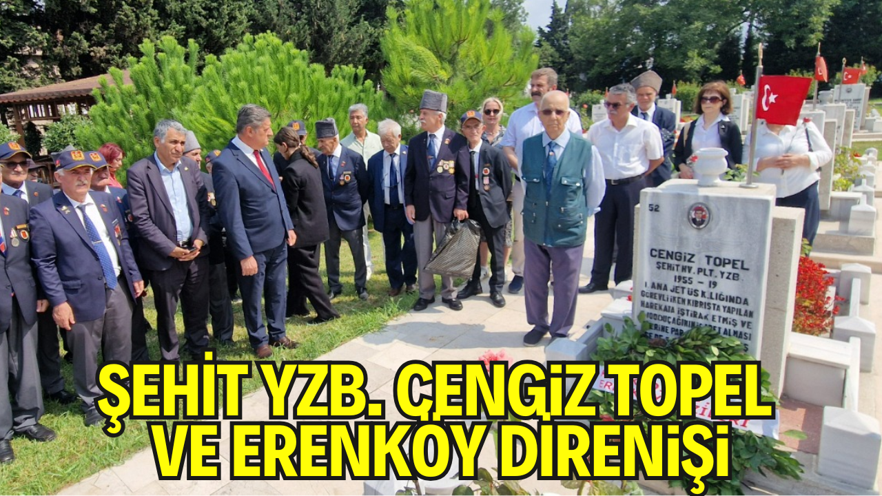 Şehit Yzb. Cengiz Topel ve Erenköy Direnişi