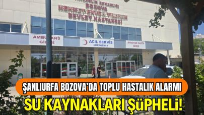 Şanlıurfa Bozova’da Toplu Hastalık Alarmı: Su Kaynakları Şüpheli!