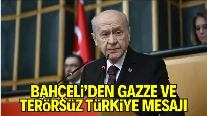Bahçeli’den Gazze, Terör ve İç Siyaset Mesajları