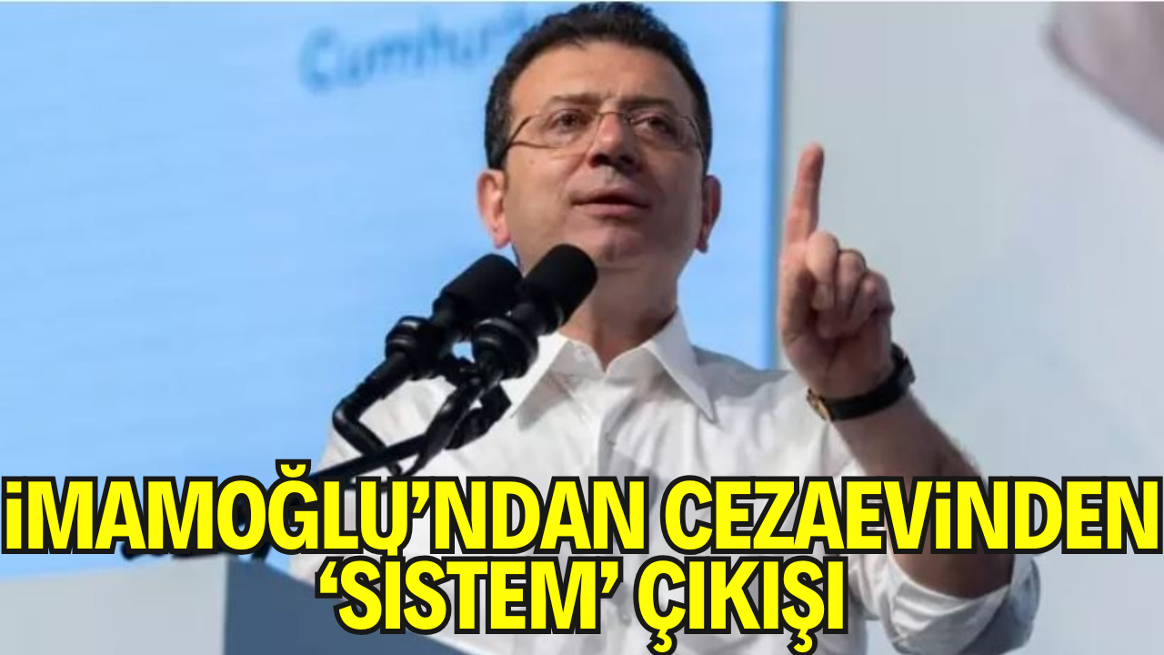 İmamoğlu’ndan Cezaevinden Sert Çıkış: “Sistem Çöktü, Ülkemize Sahip Çıkmalıyız”