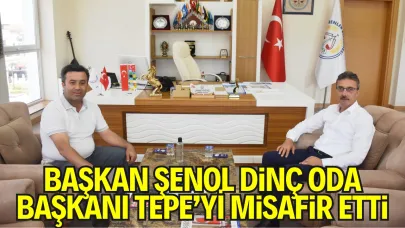 Başkan Şenol Dinç Oda Başkanı Tepe’yi Misafir Etti