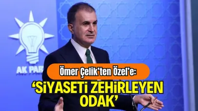 Çelik’ten Özgür Özel’e Sert Tepki: “Siyaseti Zehirleyen Bir Odak Haline Geldi”