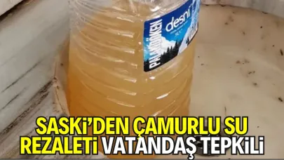 Saski’den Çamurlu Su Rezaleti: Vatandaş Tepkili
