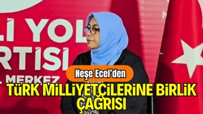 Millî Yol Partisi Kadın Kolları Genel Başkanı Neşe Ecel, Türk Milliyetçilerine Birlik Çağrısında Bulundu