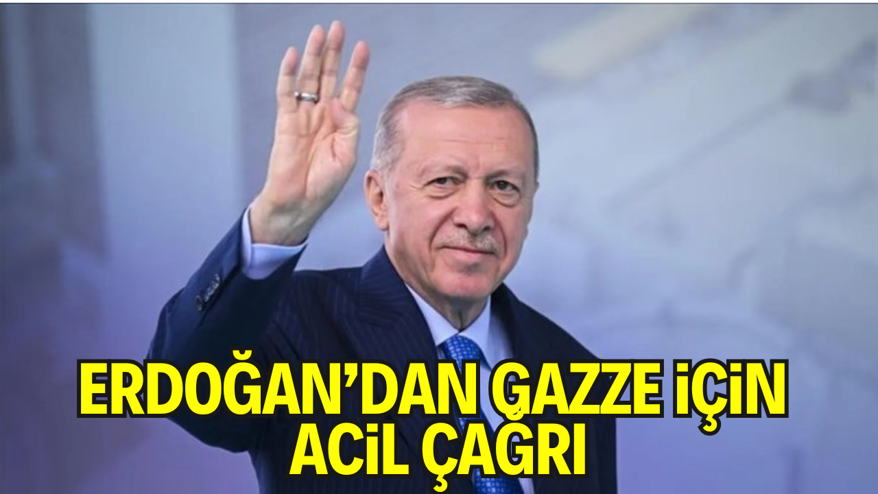 Cumhurbaşkanı Erdoğan’dan Gazze Çağrısı: “İnsanlığın Vicdanı Burada Sınanıyor”