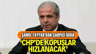 Şamil Tayyar’dan CHP’deki İstifa Tartışmalarına Sert Yorum: “Kopuşlar Hızlanacak”