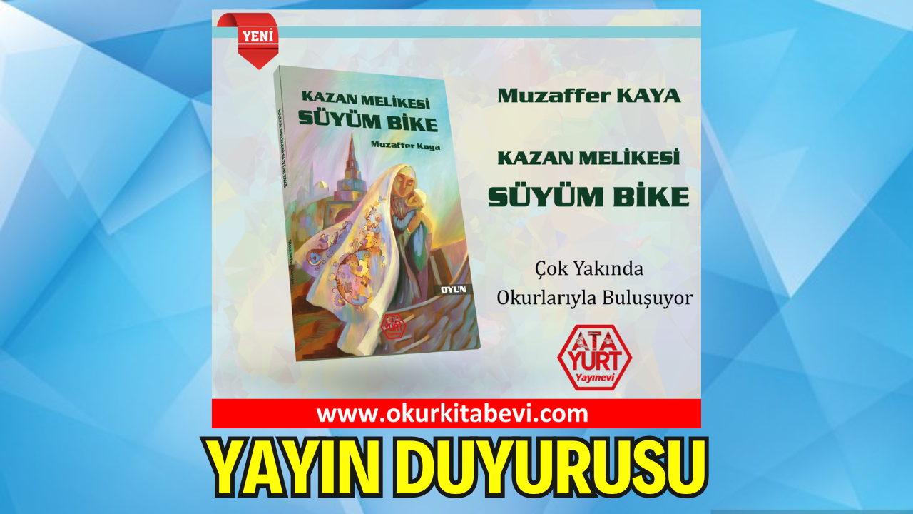 YAYIN DUYURUSU: “Kazan Melikesi Süyüm Bike” – Muzaffer Kaya’nın Vasiyet Eseri Yayımlandı