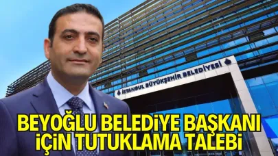 İBB’ye Yönelik Yolsuzluk Soruşturmasında Beyoğlu Belediye Başkanı İçin Tutuklama Talebi