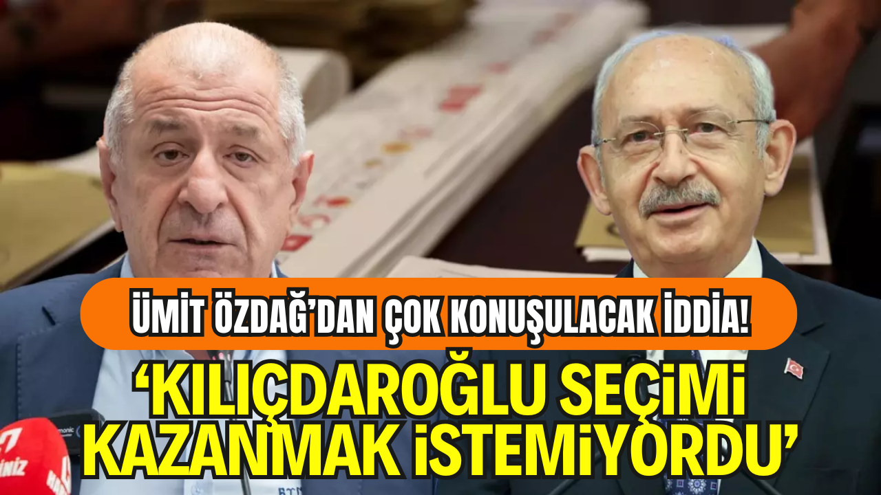 Ümit Özdağ: “Kılıçdaroğlu 2023 Seçimini Kazanmak İstemiyordu”