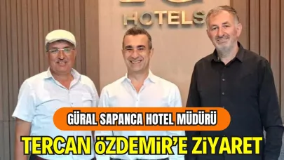 Güral Sapanca Hotel Müdürü Tercan Özdemir’e Ziyaret