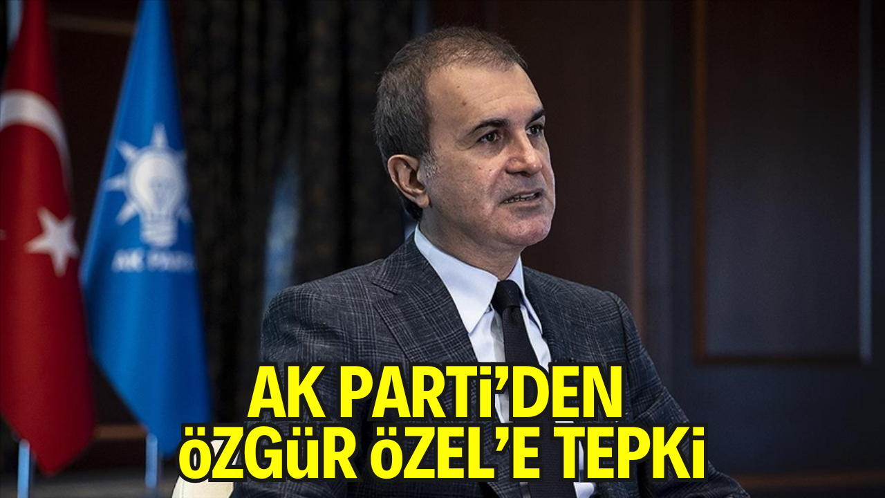 AK Parti Sözcüsü Ömer Çelik’ten Özgür Özel’e sert tepki: “Üçüncü sınıf siyaset”