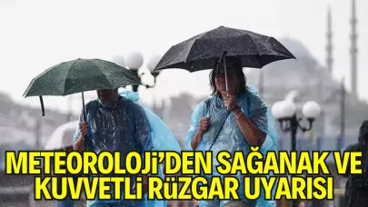 Meteoroloji’den Sağanak ve Kuvvetli Rüzgar Uyarısı