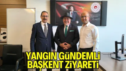 YANGIN Gündemli BAŞKENT Ziyareti