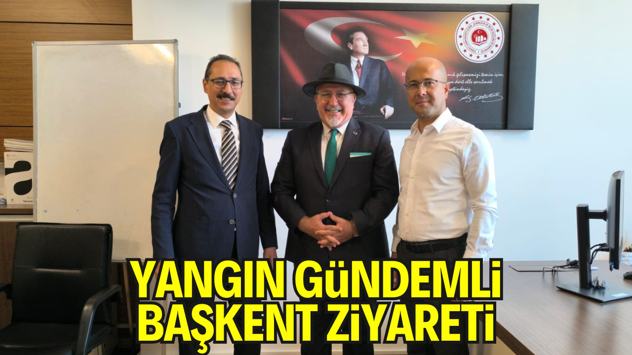 YANGIN Gündemli BAŞKENT Ziyareti