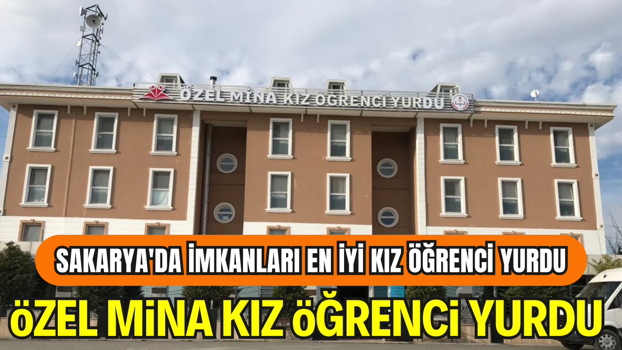 Sakarya'da İmkanları En İyi Kız Öğrenci Yurdu: Özel Mina Kız Öğrenci Yurdu