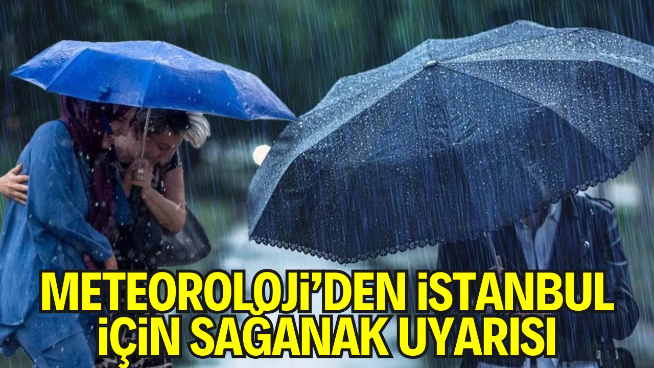 Meteoroloji’den İstanbul İçin Sağanak Uyarısı
