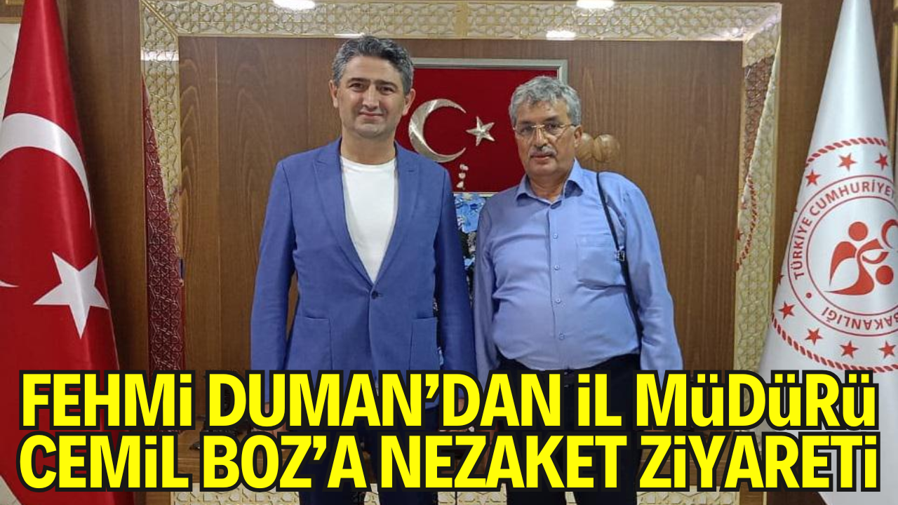 Araştırmacı Gazeteci Fehmi Duman’dan İl Müdürü Cemil Boz’a Nezaket Ziyareti