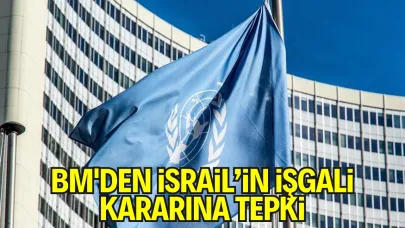 BM’den İsrail’in E1 Projesi’ne Sert Tepki: “Kınıyoruz”