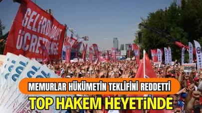 Memurlar Hükümetin Toplu Sözleşme Teklifini Reddetti, Süreç Hakeme Taşındı