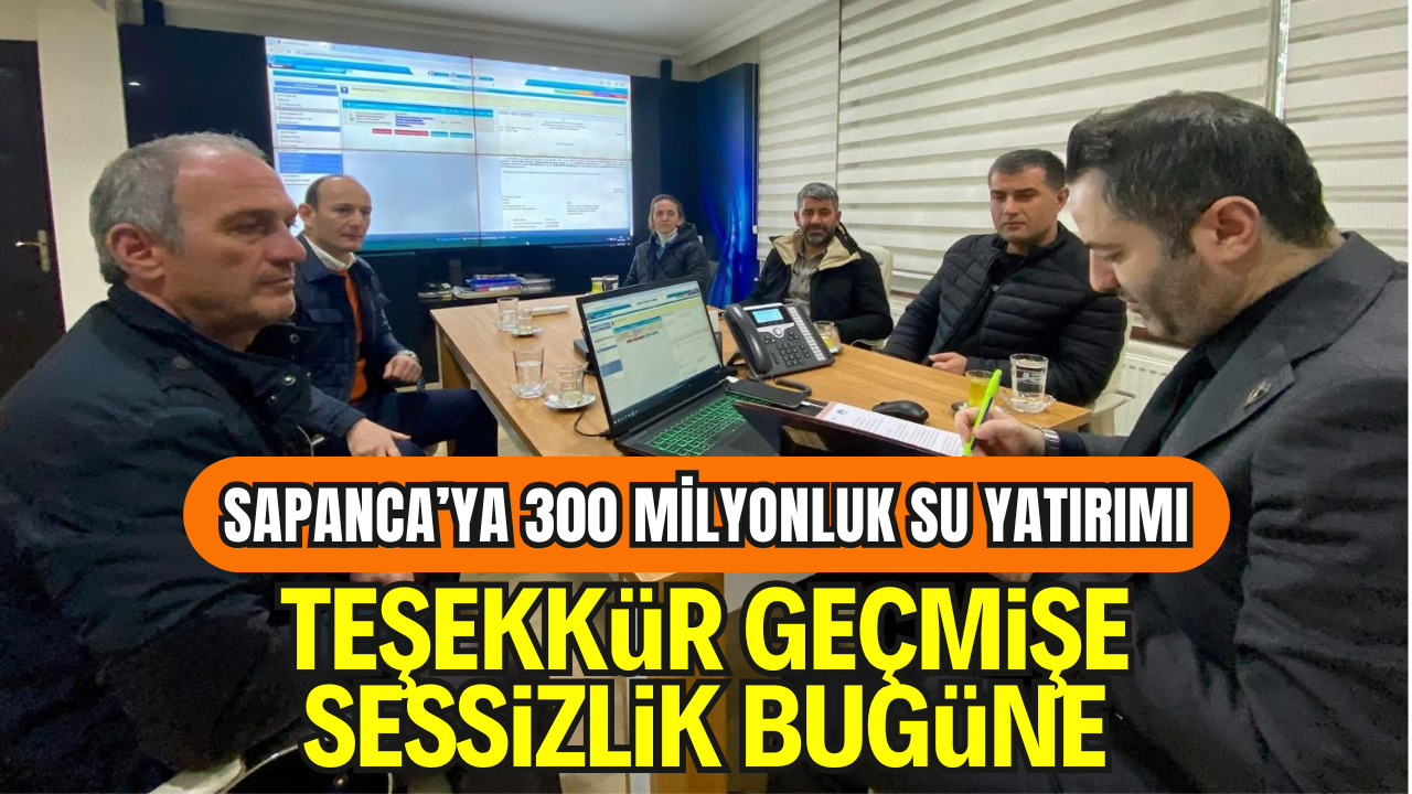 Sapanca’ya 300 Milyonluk Su Yatırımı: Teşekkür Geçmişe, Sessizlik Bugüne
