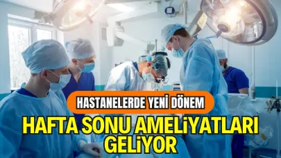 Kamu Hastanelerinde Akşam ve Hafta Sonu Ameliyat Dönemi Başlıyor