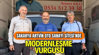 Sakarya Artvin Oto Sanayi Sitesi’nde Modernleşme Vurgusu