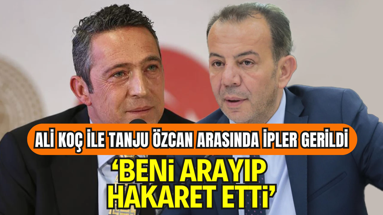 Bolu Belediye Başkanı Tanju Özcan’dan Ali Koç İddiası: “Beni Arayıp Hakaret Etti”