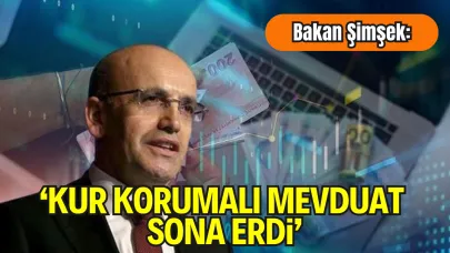 Bakan Şimşek Duyurdu: Kur Korumalı Mevduat Uygulaması Sona Erdi