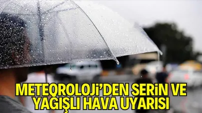 Meteoroloji’den Serin ve Yağışlı Hava Uyarısı