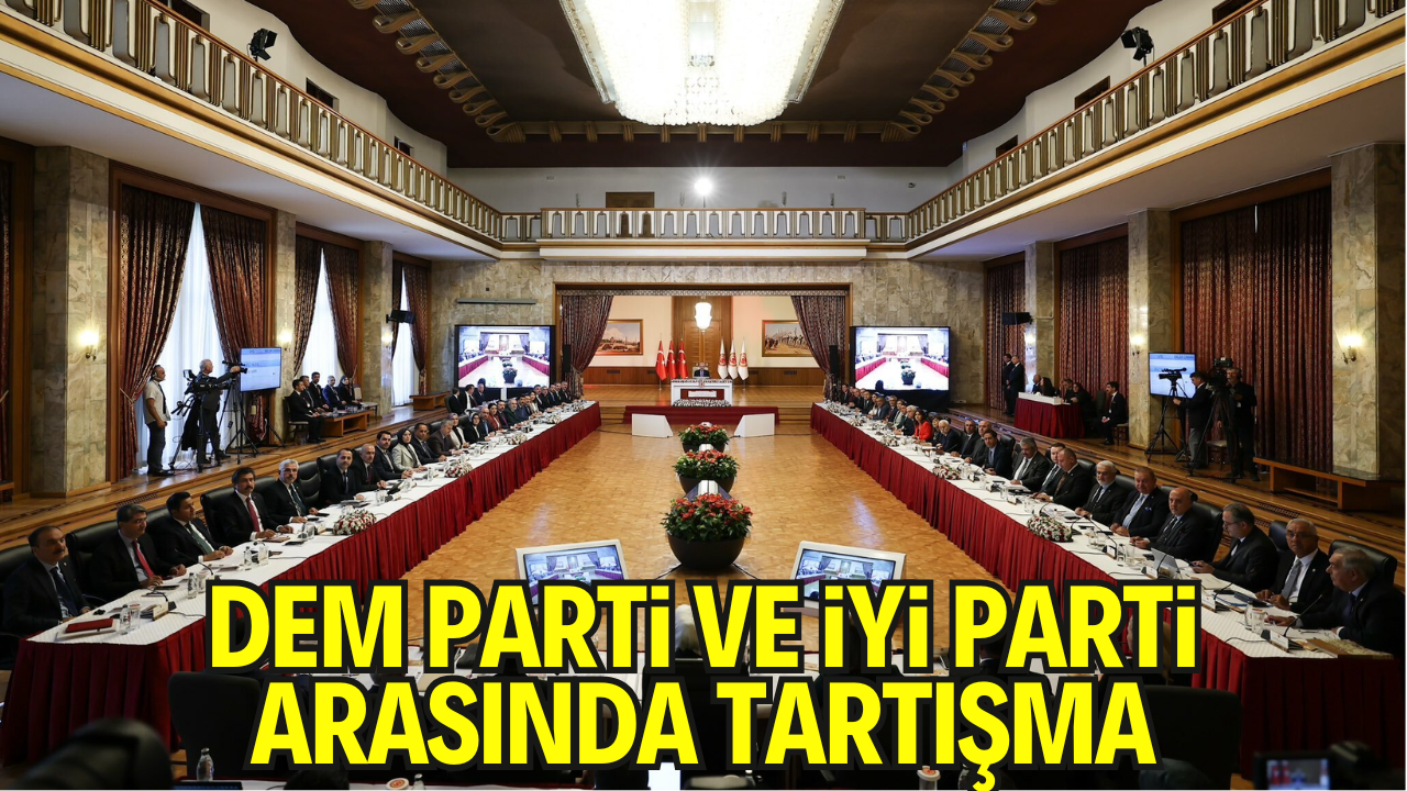 DEM Parti ve İYİ Parti Arasında “Komisyon Talepleri” Tartışması