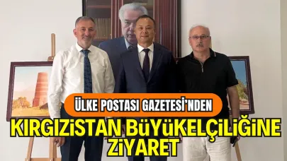 Ülke Postası Gazetesi’nden Kırgızistan Büyükelçiliğine Ziyaret