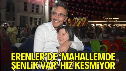 Erenler’de ‘Mahallemde Şenlik Var’ Hız Kesmiyor