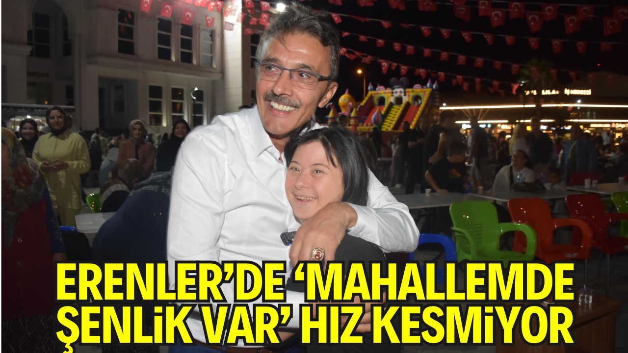 Erenler’de ‘Mahallemde Şenlik Var’ Hız Kesmiyor
