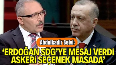 Abdulkadir Selvi: "Erdoğan, SDG’ye Mesaj Verdi, Askeri Seçenek Masada"